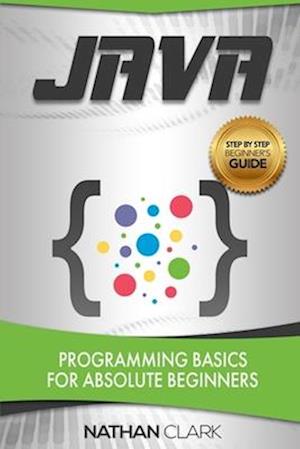 Java: Programming Basics for Absolute Beginners