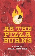 As the Pizza Burns