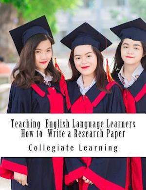 Teaching English Language Learners How to Write a Research Paper