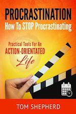 How to Stop Procrastinating