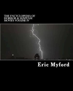 The Encyclopedia of Horror & Suspense Movies Volume IV