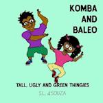 Komba and Baleo: Tall, Ugly and Green Thingies: Tall, Ugly and Green Thingies 