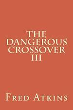 Dangerous Crossover III