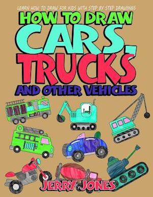 How to Draw Cars, Trucks and Other Vehicles