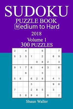 300 Medium to Hard Sudoku Puzzle Book - 2018