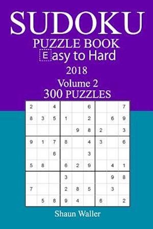 300 Easy to Hard Sudoku Puzzle Book - 2018