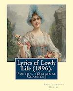 Lyrics of Lowly Life (1896). by