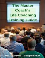 The Master Coach's Life Training Guide