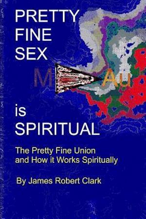 Pretty Fine Sex Is Spiritual