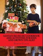 Santa?s Ho Ho Ho Cookbook and Activities for Kids and Grown-Ups Also