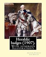 Heraldic Badges (1907). by