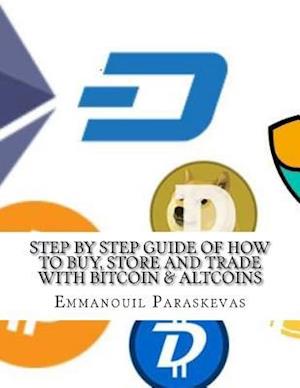 Step by Step Guide of How to Buy, Store and Trade with Bitcoin & Altcoins