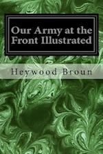 Our Army at the Front Illustrated