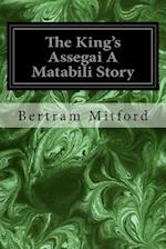 The King's Assegai a Matabili Story