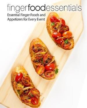 Finger Food Essentials: Essential Finger Foods and Appetizers for Every Event