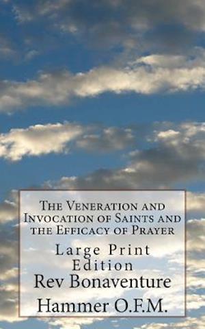 The Veneration and Invocation of Saints and the Efficacy of Prayer