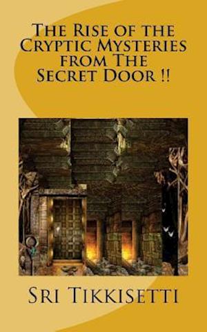 The Rise of the Cryptic Mysteries from the Secret Door !!