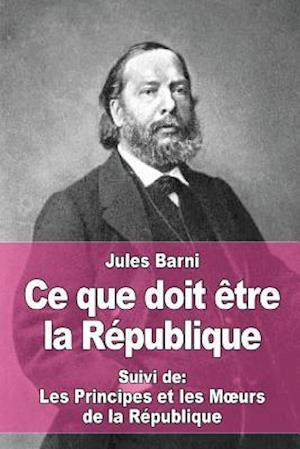 Ce Que Doit Ètre La République