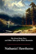 The Great Stone Face, and Other Tales of the White Mountains