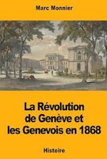 La Révolution de Genève et les Genevois en 1868