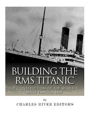 Building the RMS Titanic