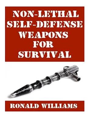 Non-Lethal Self-Defense Weapons For Survival