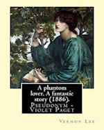 A Phantom Lover. a Fantastic Story (1886). by