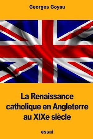 La Renaissance Catholique En Angleterre Au Xixe Siècle