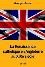 La Renaissance Catholique En Angleterre Au Xixe Siècle
