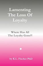 Lamenting the Loss of Loyalty