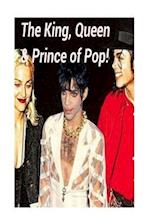 The King, Queen & Prince of Pop!