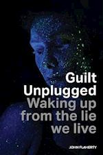Guilt Unplugged