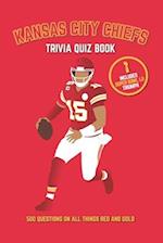 Kansas City Chiefs Trivia Quiz Book: 500 Questions on All Things Red and Gold 