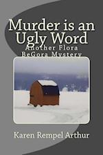 Murder is an Ugly Word: Another Flora BeGora Mystery 