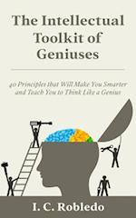 The Intellectual Toolkit of Geniuses: 40 Principles that Will Make You Smarter and Teach You to Think Like a Genius 