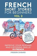 French: Short Stories for Beginners + French Audio Vol 2: Improve your reading and listening skills in French. Learn French with Stories 
