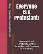 Everyone Is A Protestant!