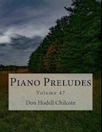 Piano Preludes Volume 47