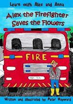 Alex the Firefighter Saves the Flowers