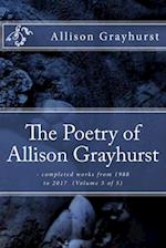 The Poetry of Allison Grayhurst: - completed works from 1988 to 2017 (Volume 5 of 5) 