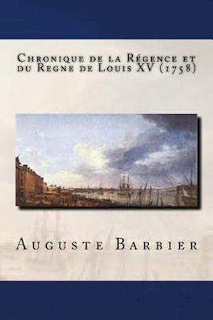 Chronique de la Régence Et Du Regne de Louis XV (1758)