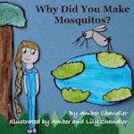 Why Did You Make Mosquitos?