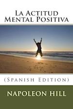 La Actitud Mental Positiva (Spanish Edition)