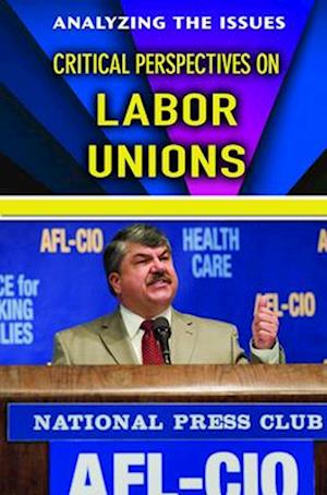 Critical Perspectives on Labor Unions