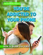 You're Addicted to Your Phone