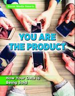 You Are the Product