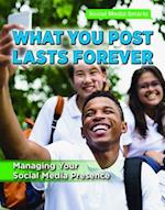 What You Post Lasts Forever