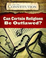 Can Certain Religions Be Outlawed?