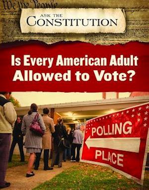 Is Every American Adult Allowed to Vote?