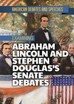 Examining Abraham Lincoln and Stephen Douglas's Senate Debates